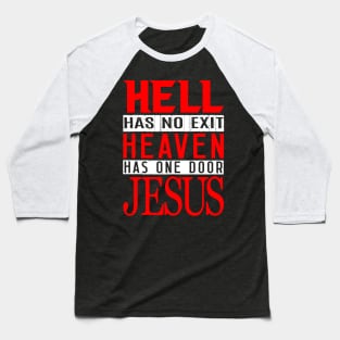 Hell Has No Exit Heaven Has One Door JESUS Baseball T-Shirt